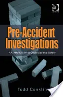 Vyšetřování před nehodou: Úvod do organizační bezpečnosti - Pre-Accident Investigations: An Introduction to Organizational Safety