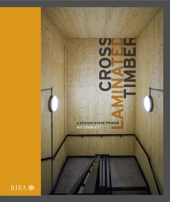 Křížem lepené dřevo: A Design Stage Primer - Cross Laminated Timber: A Design Stage Primer