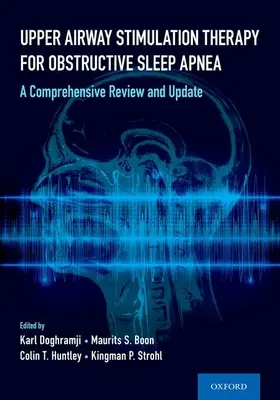 Terapie stimulace horních cest dýchacích při obstrukční spánkové apnoe: Vědecké poznatky o lékařských, chirurgických a technických aspektech - Upper Airway Stimulation Therapy for Obstructive Sleep Apnea: Medical, Surgical, and Technical Aspects