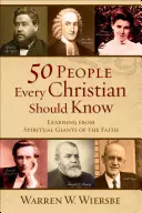 50 lidí, které by měl znát každý křesťan: Učit se od duchovních velikánů víry - 50 People Every Christian Should Know: Learning from Spiritual Giants of the Faith