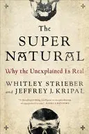 Nadpřirozeno: Proč je nevysvětlitelné skutečné? - The Super Natural: Why the Unexplained Is Real