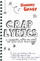 Crap Lyrics - Oslava těch nejhorších popových textů všech dob... EVER! - Crap Lyrics - A celebration of the very worst pop lyrics of all time... EVER!