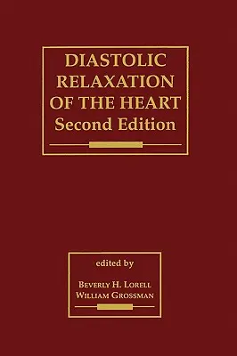 Diastolická relaxace srdce: Biologie diastoly ve zdraví a nemoci - Diastolic Relaxation of the Heart: The Biology of Diastole in Health and Disease