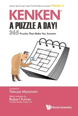 Kenken: Hádanka na den!: 365 hádanek, díky nimž budete chytřejší - Kenken: A Puzzle a Day!: 365 Puzzles That Make You Smarter