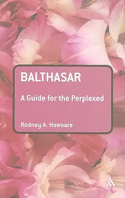 Balthasar: Průvodce pro zmatené - Balthasar: A Guide for the Perplexed
