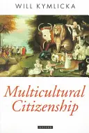 Multikulturní občanství: Liberální teorie práv menšin - Multicultural Citizenship: A Liberal Theory of Minority Rights