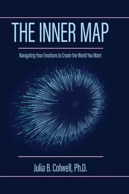 Vnitřní mapa: Navigace emocemi k vytvoření světa, po kterém toužíte - The Inner Map: Navigating Your Emotions to Create the World You Want