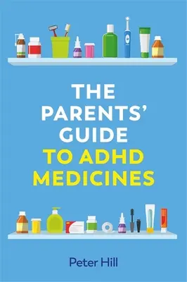 Průvodce rodičů léky proti ADHD - The Parents' Guide to ADHD Medicines