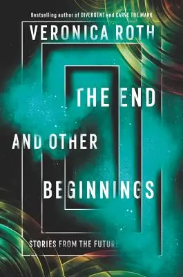 Konec a jiné začátky: Příběhy z budoucnosti - The End and Other Beginnings: Stories from the Future