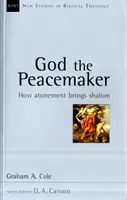 Bůh mírotvorce - Jak smíření přináší Šalom (Cole Graham A (Autor)) - God the Peacemaker - How Atonement Brings Shalom (Cole Graham A (Author))