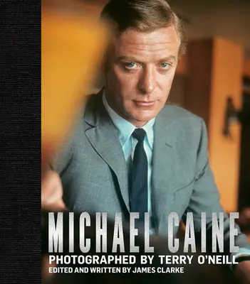 Michael Caine: Fotografie Terryho O'Neilla - Michael Caine: Photographed by Terry O'Neill