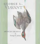 George L. Viavant: LOVECKÝ UMĚLEC - George L. Viavant: Artist of the Hunt