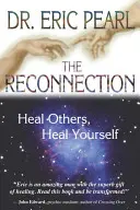 The Reconnection (Opětovné spojení): Uzdrav druhé, uzdrav sebe sama - The Reconnection: Heal Others, Heal Yourself