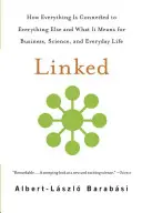 Propojené: Jak je vše propojeno se vším ostatním a co to znamená pro podnikání, vědu a každodenní život - Linked: How Everything Is Connected to Everything Else and What It Means for Business, Science, and Everyday Life