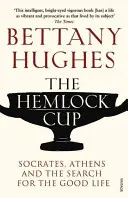 Pohár bolehlavu - Sokrates, Athény a hledání dobrého života - Hemlock Cup - Socrates, Athens and the Search for the Good Life
