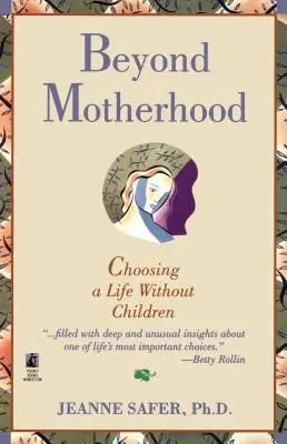Za hranice mateřství: Zvolit si život bez dětí - Beyond Motherhood: Choosing a Life Without Children