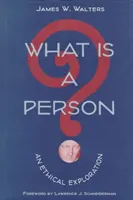 Co je to člověk? Etické zkoumání - What Is a Person?: An Ethical Exploration