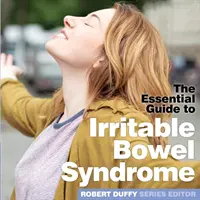 Syndrom dráždivého tračníku: Základní průvodce - Irritable Bowel Syndrome: The Essential Guide