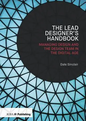 Příručka vedoucího designéra: Vedoucí designér a řízení designu - Lead Designer's Handbook: The Lead Designer and Design Management