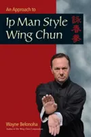 Přístup ke stylu Ip Man Wing Chun - An Approach to Ip Man Style Wing Chun