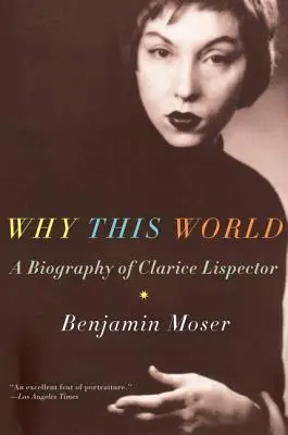 Proč právě tento svět: Životopis Clarice Lispectorové - Why This World: A Biography of Clarice Lispector