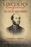 Lincolnův důvěrník: Život Noaha Brookse - Lincoln's Confidant: The Life of Noah Brooks