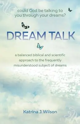 Rozhovor o snech: Mohl by k vám Bůh promlouvat prostřednictvím vašich snů? - Dream Talk: Could God be Talking to You Through Your Dreams?