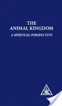 Říše zvířat - duchovní pohled - Animal Kingdom - A Spiritual Perspective