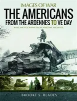 Američané od Arden do Ve dne - The Americans from the Ardennes to Ve Day