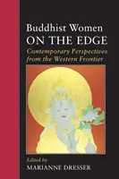 Buddhistické ženy na okraji: Současné pohledy ze západní hranice - Buddhist Women on the Edge: Contemporary Perspectives from the Western Frontier