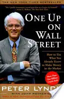 One Up on Wall Street: Jak využít to, co už víte, k vydělávání peněz na trhu: Jak vydělat peníze na Wall Street? - One Up on Wall Street: How to Use What You Already Know to Make Money in the Market