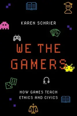 My, hráči: Jak hry učí etiku a občanskou výchovu - We the Gamers: How Games Teach Ethics and Civics