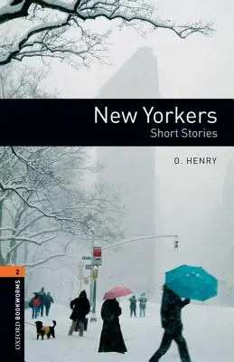 Oxford Bookworms Library: New Yorkers - Povídky: Level 2: 700-Word Vocabulary (slovní zásoba) - Oxford Bookworms Library: New Yorkers - Short Stories: Level 2: 700-Word Vocabulary