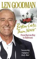 Lepší pozdě než nikdy: Od barrow boye k plesovému sálu - Better Late Than Never: From Barrow Boy to Ballroom
