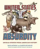 Spojené státy absurdity: Nevyřčené příběhy z americké historie - The United States of Absurdity: Untold Stories from American History