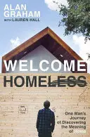 Vítejte bez domova: Cesta jednoho muže za poznáním smyslu domova - Welcome Homeless: One Man's Journey of Discovering the Meaning of Home