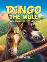 Dingo the Mule: Kdo si myslel, že je kůň - Dingo the Mule: Who Thought He Was a Horse