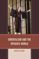 Orientalismus a svět opery - Orientalism and the Operatic World