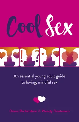 Pohodový sex: Sex s rozvahou: základní průvodce pro mladé dospělé: milující a vědomý sex - Cool Sex: An Essential Young Adult Guide to Loving, Mindful Sex