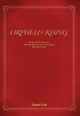 Orpheus Rising: Sam a jeho otec John/And a Very Wise Elephant Who Likes To Dance (A velmi moudrý slon, který rád tančí) - Orpheus Rising: By Sam and his father, John/And a Very Wise Elephant Who Likes To Dance