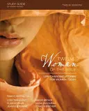 Průvodce studiem dvanácti biblických žen: Příběhy, které mění život dnešních žen - Twelve Women of the Bible Study Guide: Life-Changing Stories for Women Today