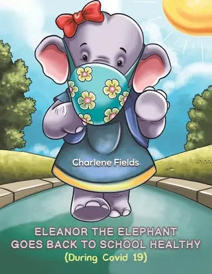 Slonice Eleonora se vrací do školy zdravá (během Covid 19) - Eleanor the Elephant Goes Back to School Healthy (During Covid 19)