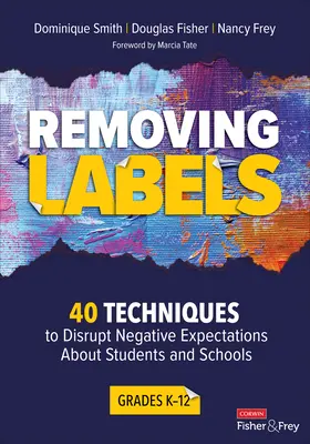 Odstraňování nálepek, třídy K-12: 40 technik k narušení negativních očekávání o žácích a školách - Removing Labels, Grades K-12: 40 Techniques to Disrupt Negative Expectations about Students and Schools