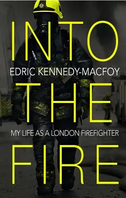 Into the Fire: Můj život londýnského hasiče - Into the Fire: My Life as a London Firefighter