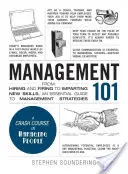 Management 101: Od najímání a propouštění až po předávání nových dovedností: základní průvodce strategiemi řízení - Management 101: From Hiring and Firing to Imparting New Skills, an Essential Guide to Management Strategies