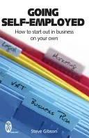 Jak začít samostatně podnikat - Jak začít podnikat na vlastní pěst - Going Self-Employed - How to Start Out in Business on Your Own