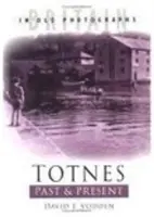 Totnes minulost a současnost - Totnes Past & Present