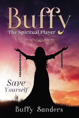 Duchovní hráčka Buffy: Zachraň se sám - Buffy the Spiritual Player: Save Yourself