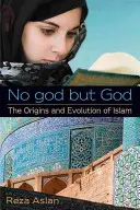 Žádný bůh kromě Boha: Původ a vývoj islámu - No god but God: The Origins and Evolution of Islam