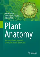Anatomie rostlin: Přístup ke stavbě semen rostlin založený na pojmech - Plant Anatomy: A Concept-Based Approach to the Structure of Seed Plants